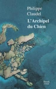 L'archipel du chien,Philippe Claudel